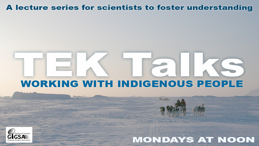 Graphic of dog team on snowy tundra advertising TEK Talks, Mondays at noon. A lecture series for scientists to foster understanding.