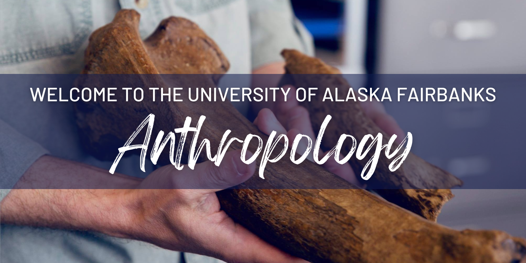 Welcome to the University of Alaska Fairbanks, Department of Anthropology website