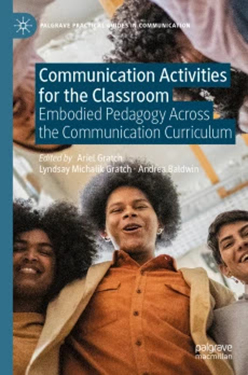 Cover of Communication Activities for the Classroom: Embodied Pedagogy Across the Communication Curriculum. Five people stand in a circle, smiling down at the camera.