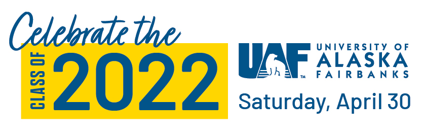 Email signature graphic with the words, celebrate the class of 2022, the UAF logo and the commencement ceremony date, Saturday, April 30