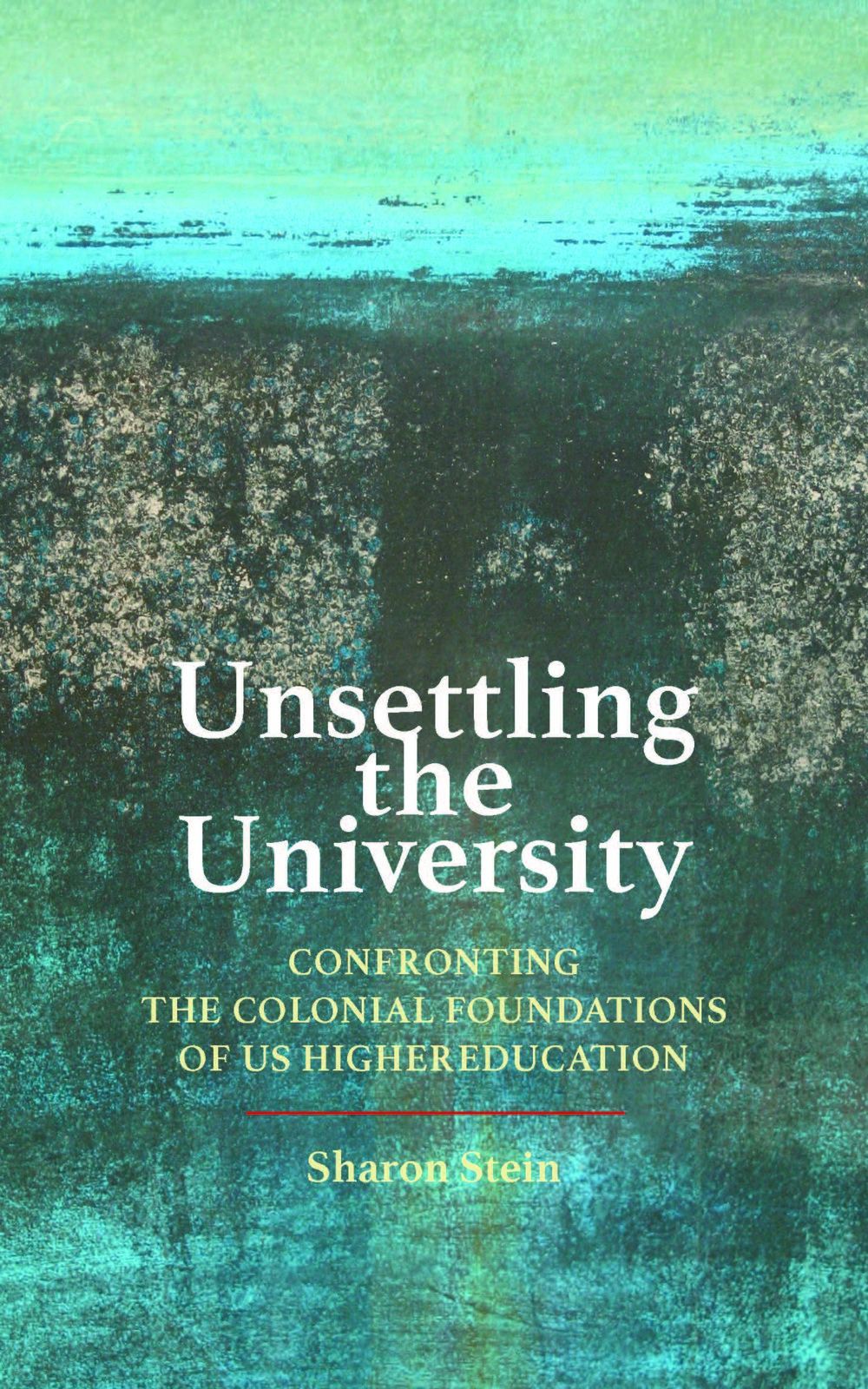 The cover of the book Unsettling the University.
