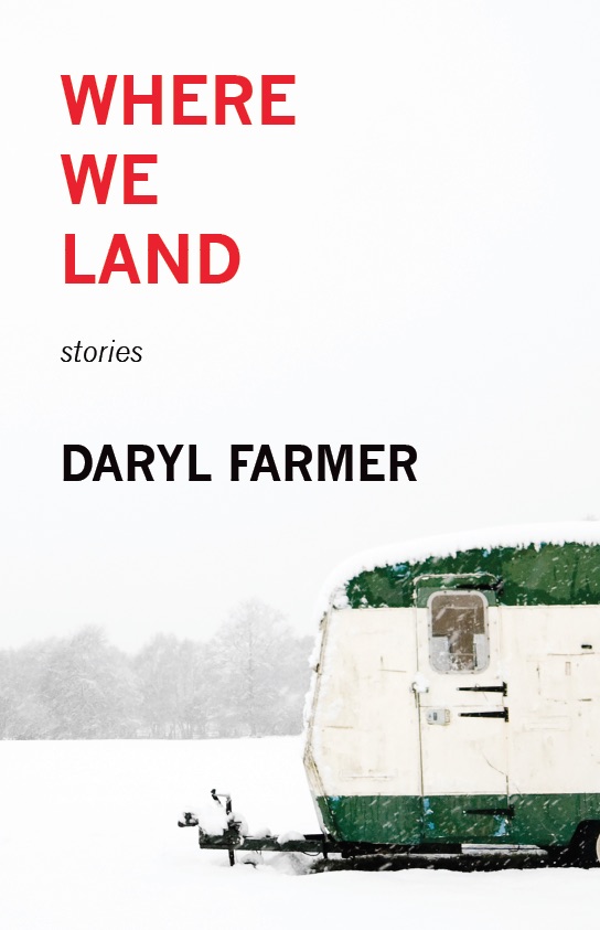 Cover art for the book "Where We Land" by Daryl Farmer. An old camper vehicle is covered in pristine snow.