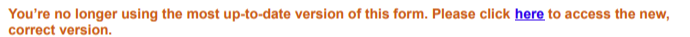 Alert banner stating: This form version is no longer up to date. Please click here to open the latest version.
