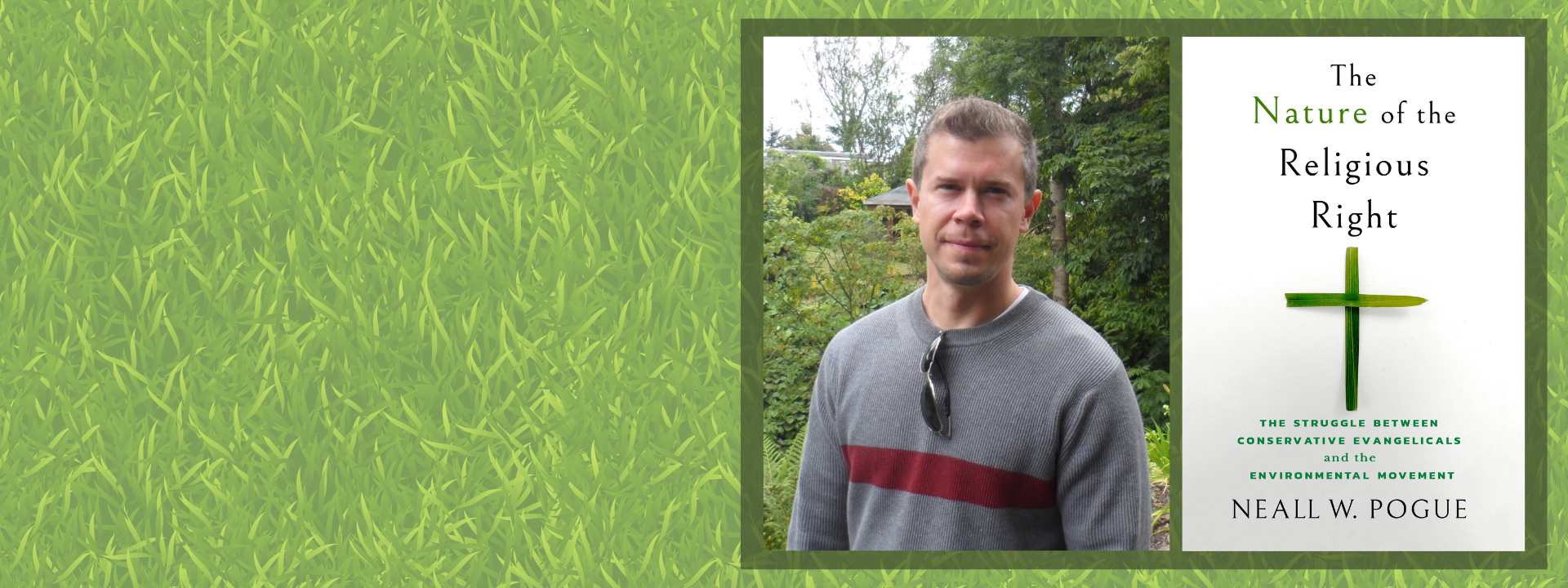 Headshot of Assistant Professor Neall Pogue and his book The Nature of Religious Right