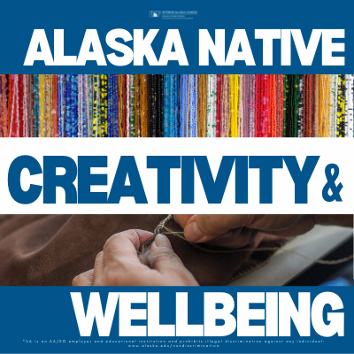 Flyer for "Alaska Native Creativity and Wellbeing Panel"