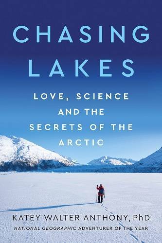 Book cover showing a person walking across a snowy landscape, with the words "Chasing Lakes: Love, Science, and the Secrets of the Arctic."