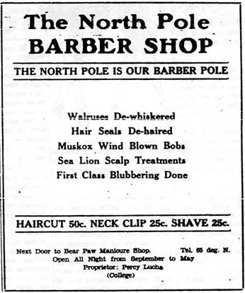 Black and white add with no pictures. For the North Pole Barbershop. "Walruses De-whiskered Hair Seals De-haired Muskox Wind Blown Bobs Sea Lion Scalp Treatments First Class Blubbering Done