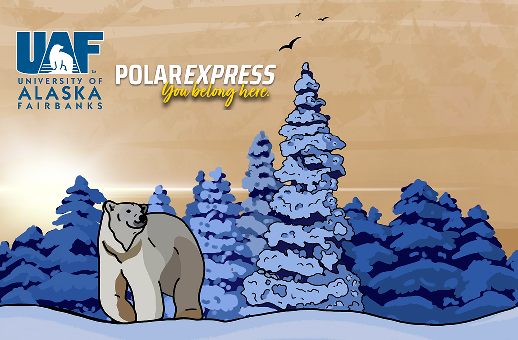 Graphic design of a polar bear standing in the snow in front of a blue-colored row of snow-covered spruce trees with a gold background and the UAF logo superimposed in the upper left-hand corner with PolarExpress and scripted text "You belong here" underneath it.