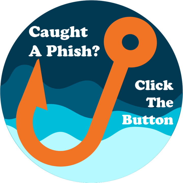 An orange phishing hook against a blue wave-like background. White text reads "Caught A Phish? Click the Button"